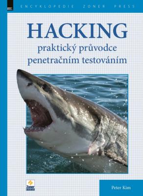 Hacking – praktický průvodce penetračním testováním